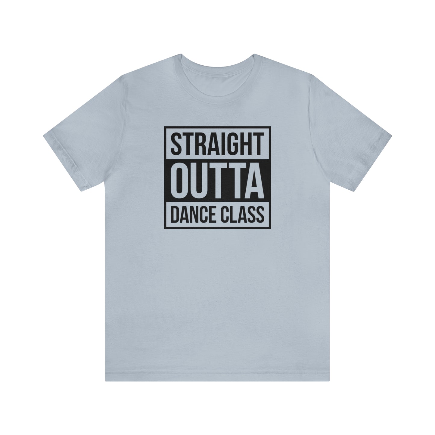 Straight Out Of Dance Class Shirt