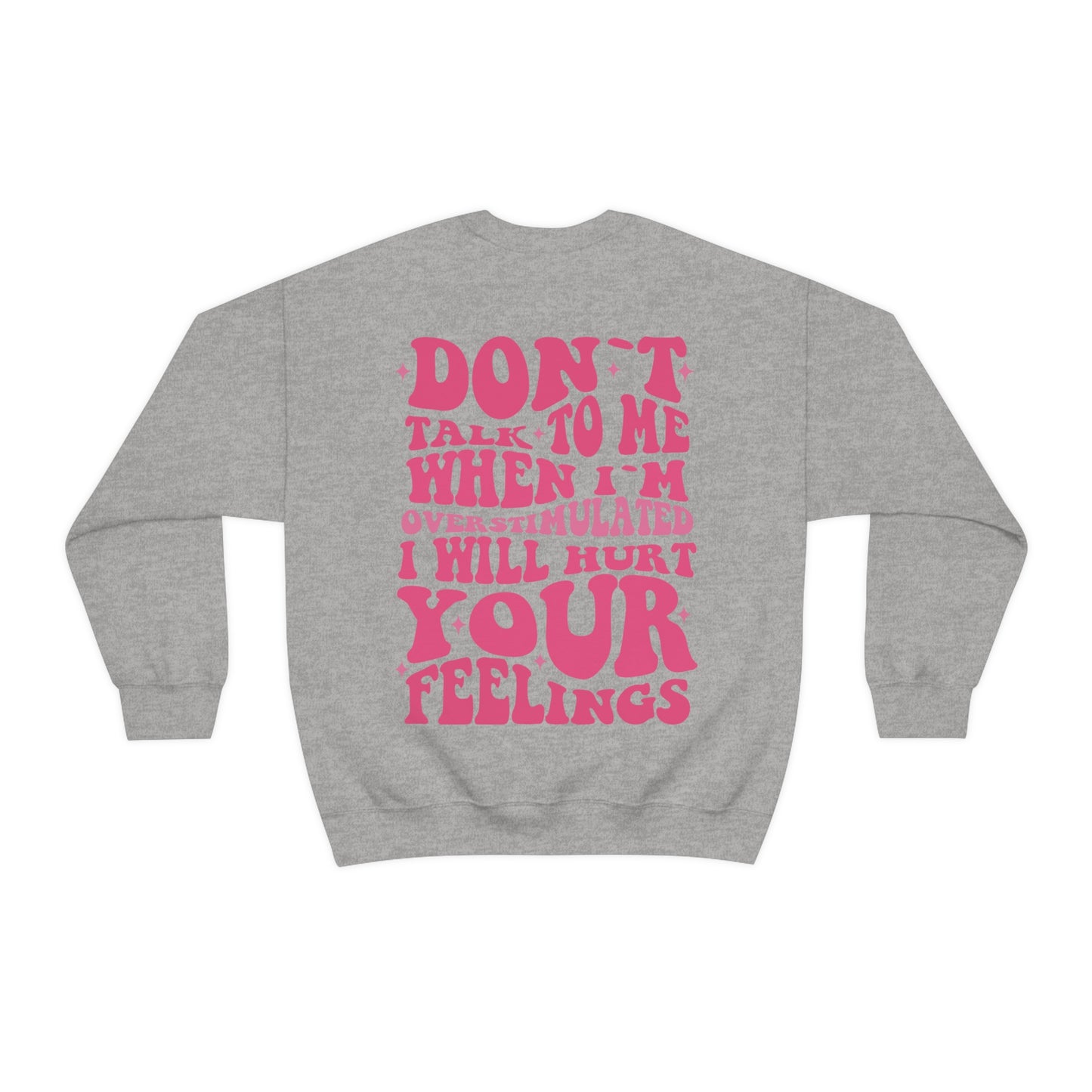 I Will Hurt Your Feelings - Crewneck Sweatshirt