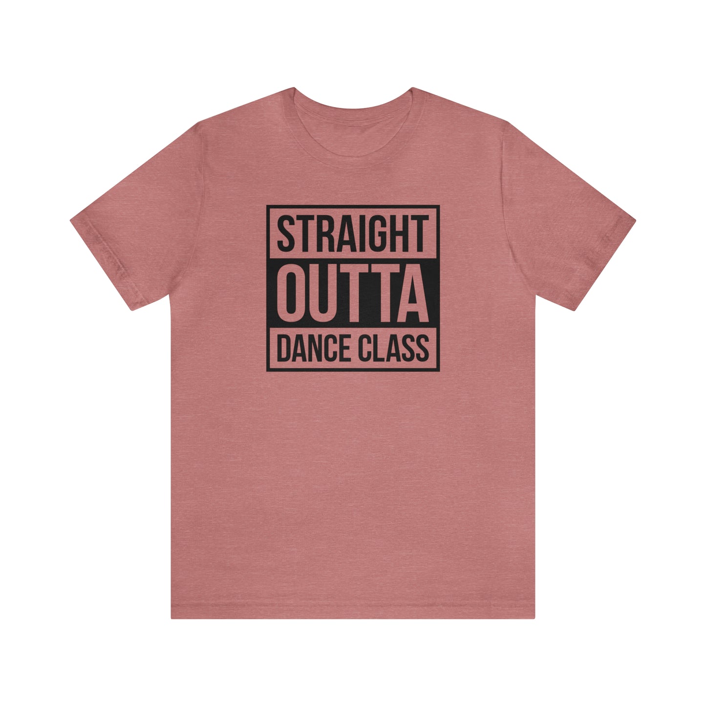 Straight Out Of Dance Class Shirt