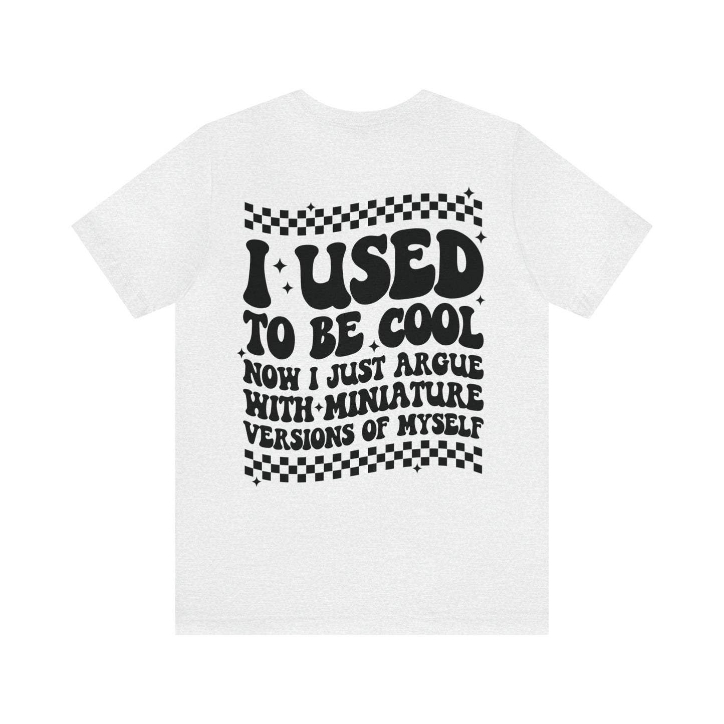 I Used To Be Cool Shirt