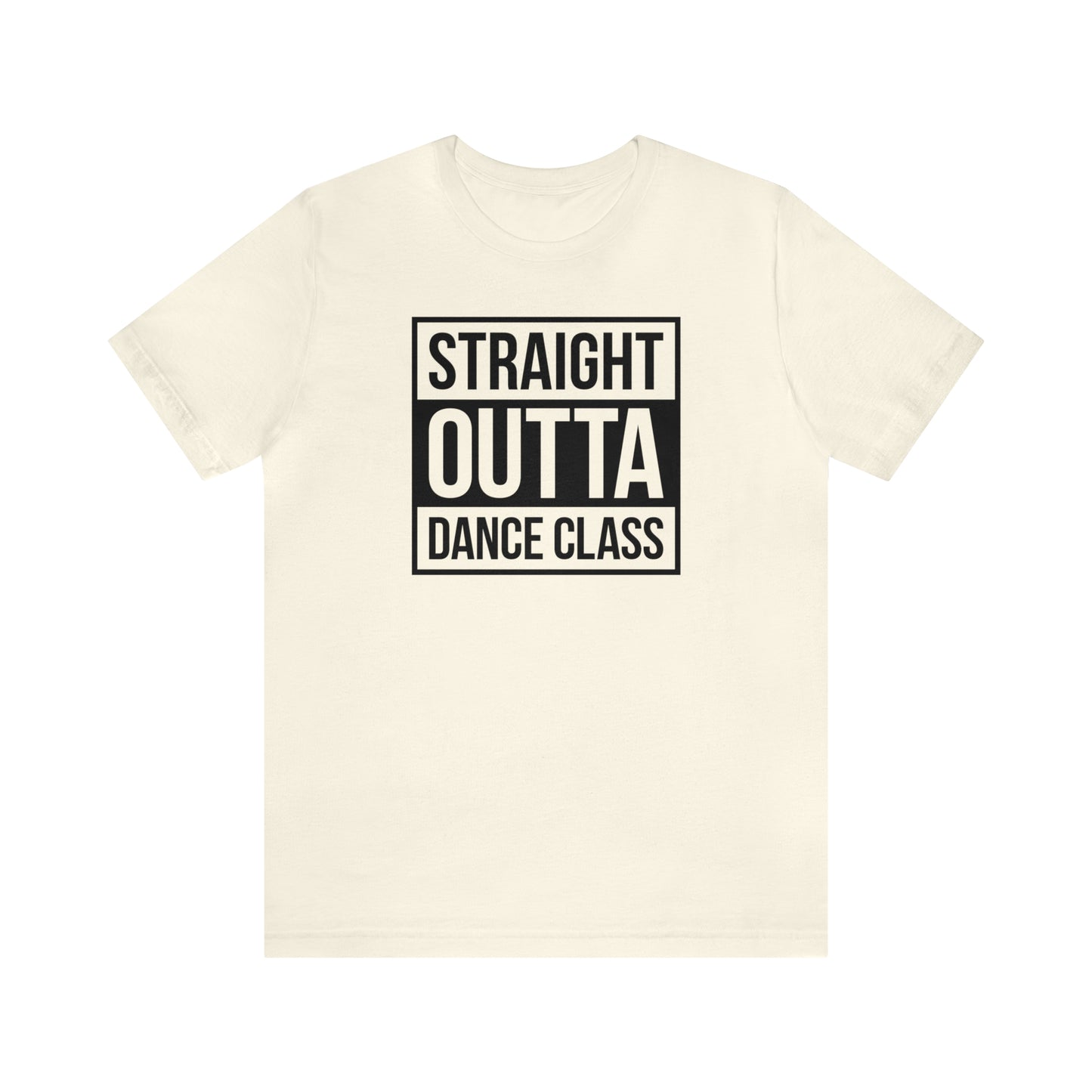 Straight Out Of Dance Class Shirt