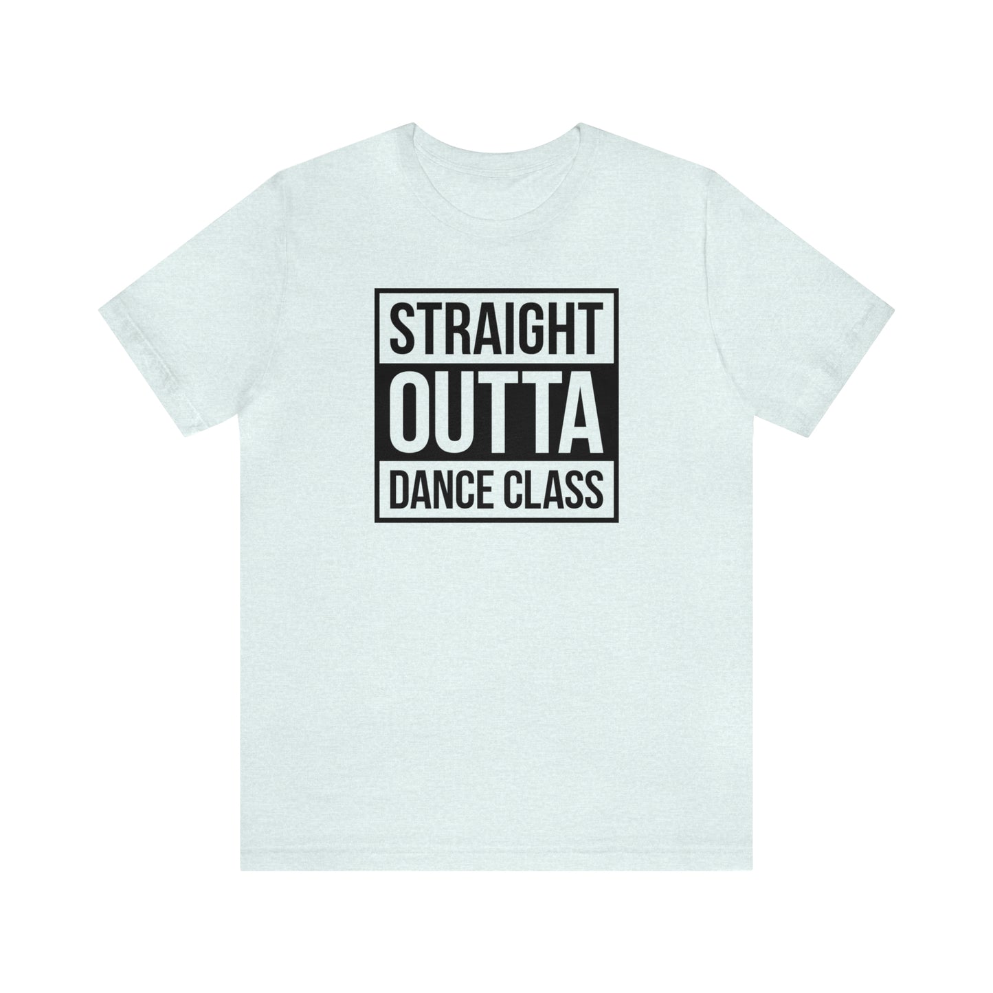 Straight Out Of Dance Class Shirt