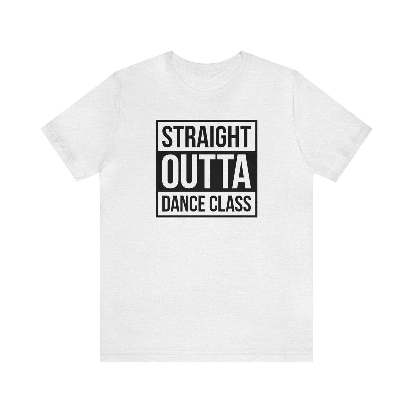 Straight Out Of Dance Class Shirt