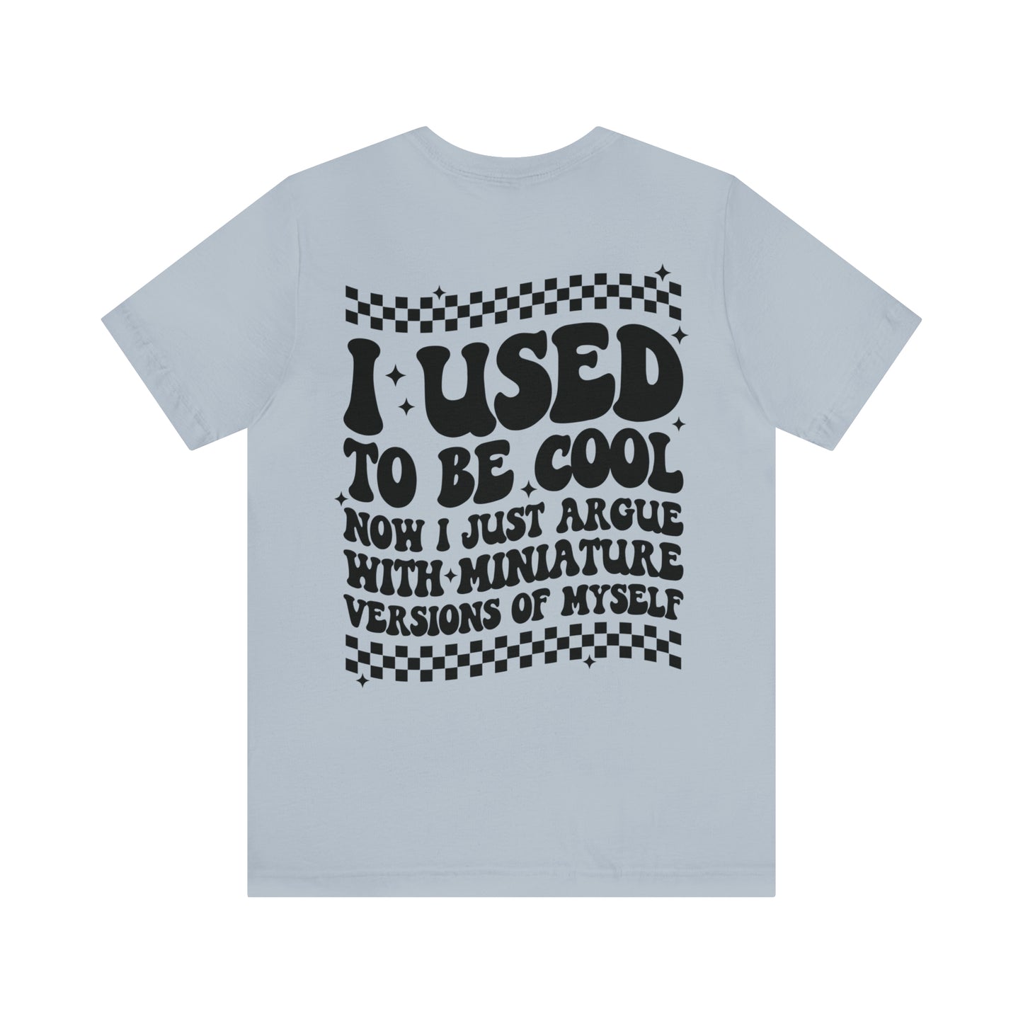 I Used To Be Cool Shirt