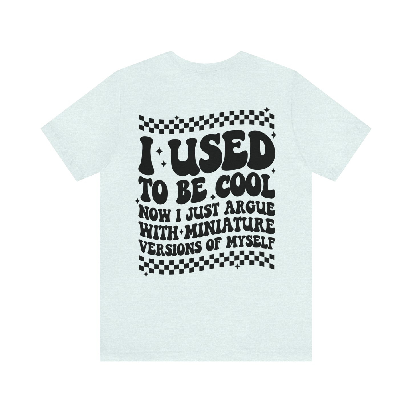 I Used To Be Cool Shirt